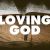 Cultivating God-centered Loves